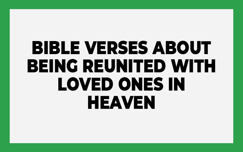 Bible Verses About Being Reunited With Loved Ones in Heaven