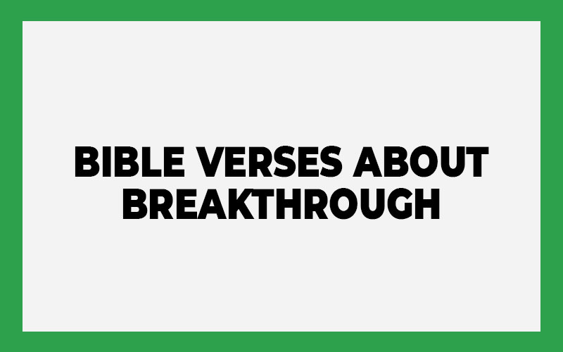 Bible Verses About Breakthrough