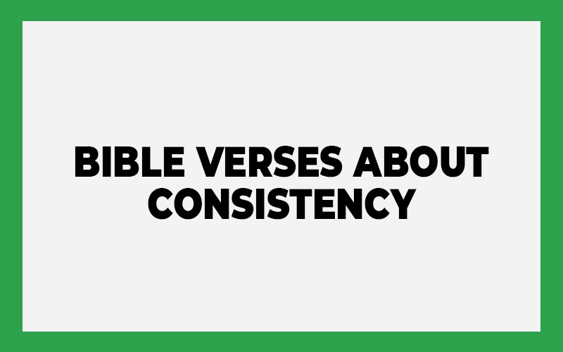 Bible Verses About Consistency