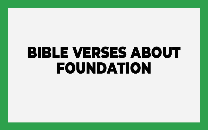 Bible Verses About Foundation