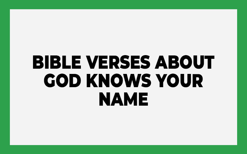 Bible Verses About God Knows Your Name