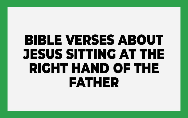 Bible Verses About Jesus Sitting at the Right Hand of the Father