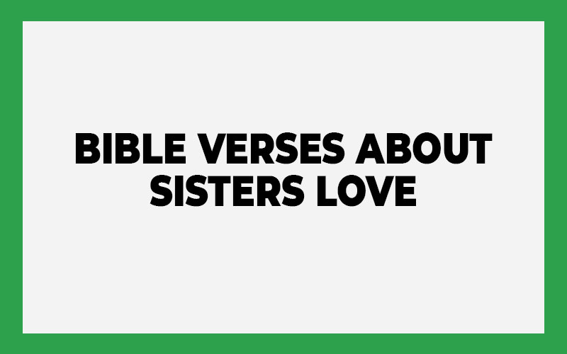 Bible Verses About Sisters Love