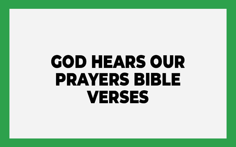 God Hears Our Prayers Bible Verses