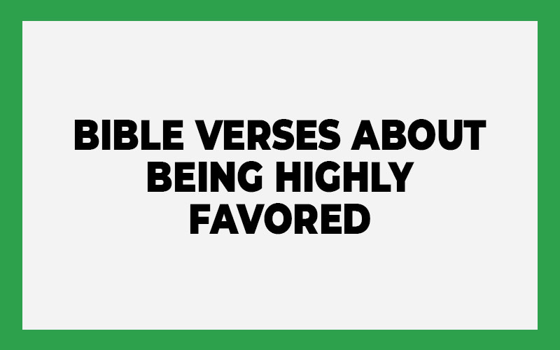 Bible Verses About Being Highly Favored