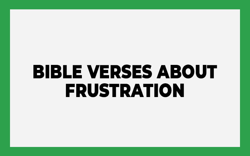 Bible Verses About Frustration