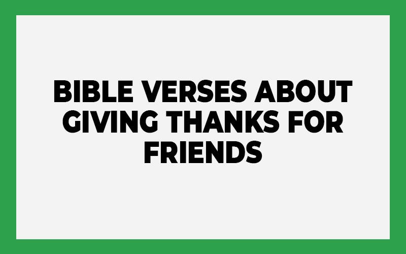 Bible Verses About Giving Thanks for Friends