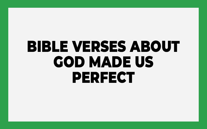 Bible Verses About God Made Us Perfect