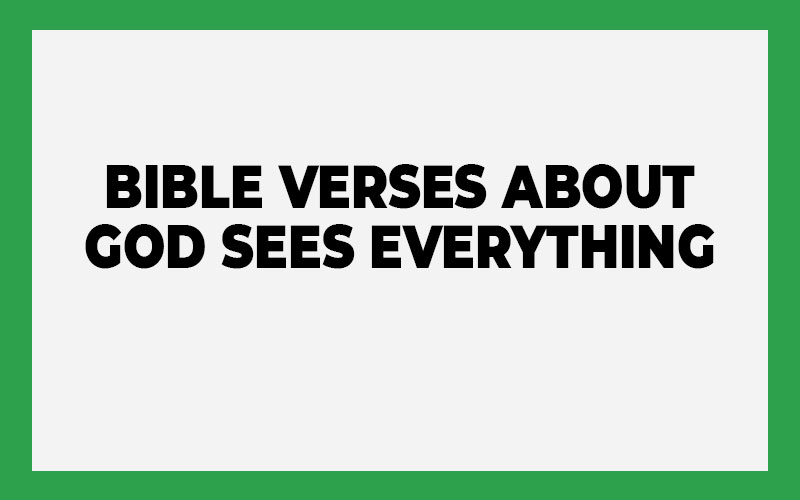 Bible Verses About God Sees Everything