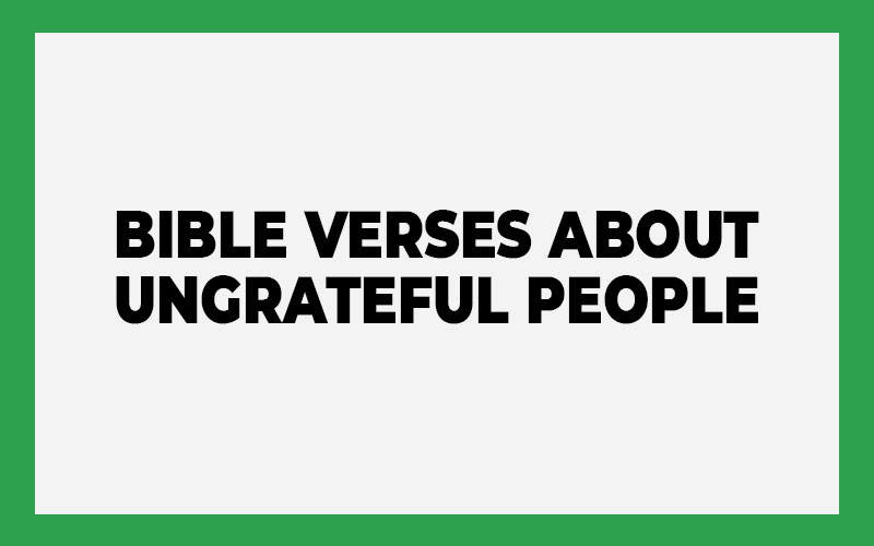 Bible Verses About Ungrateful People