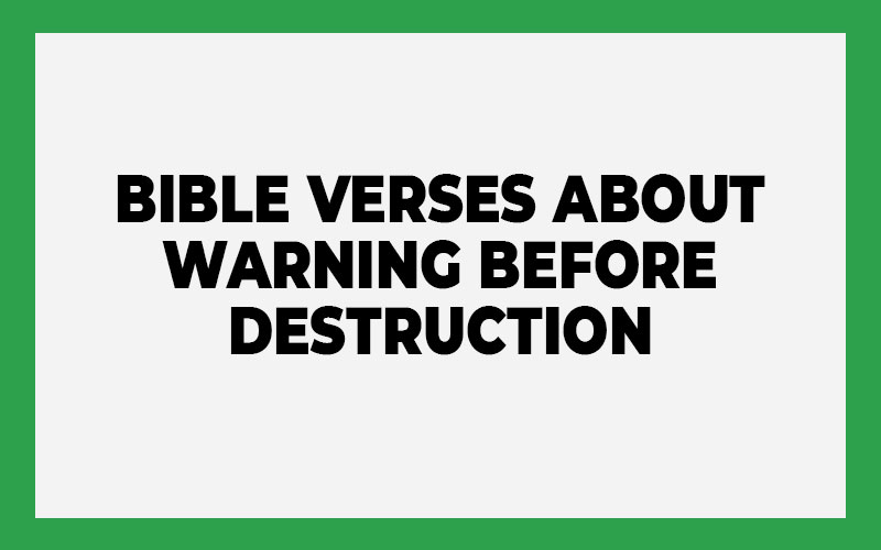 Bible Verses About Warning Before Destruction