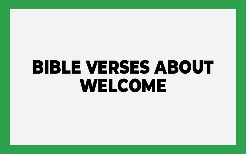 Bible Verses About Welcome