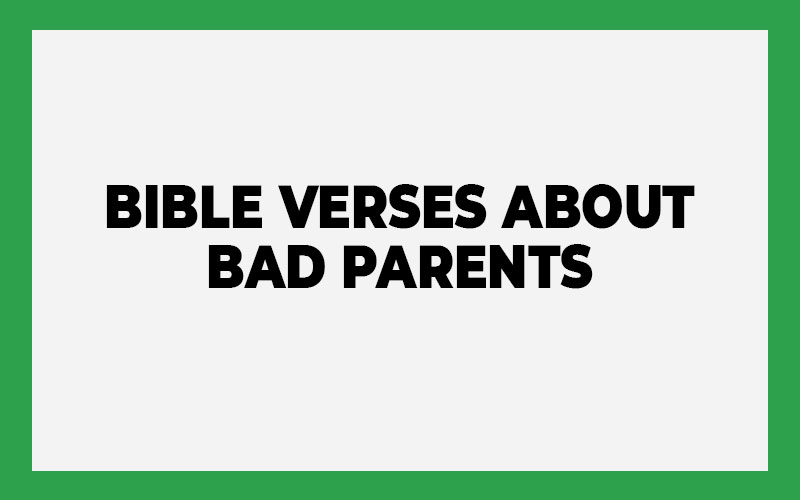 40 Bible Verses about Bad Parents Bible Answer Team