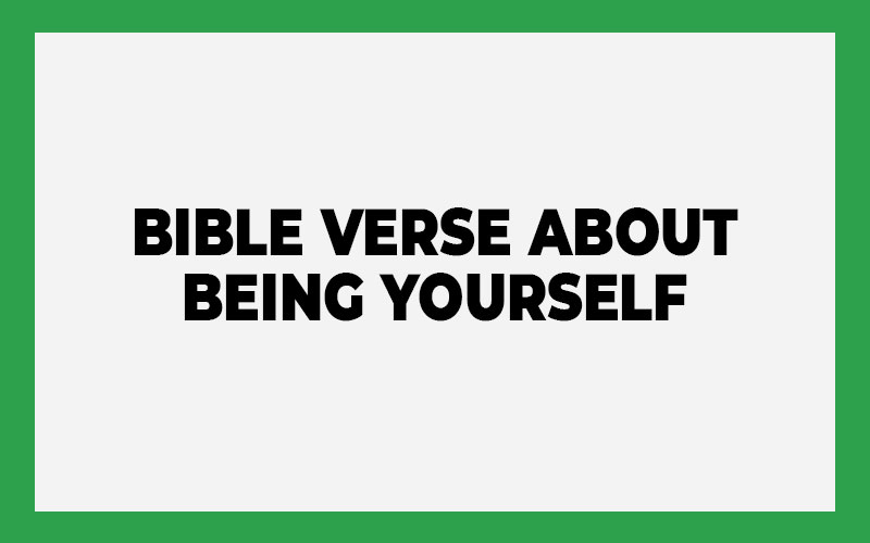 Bible Verse About Being Yourself