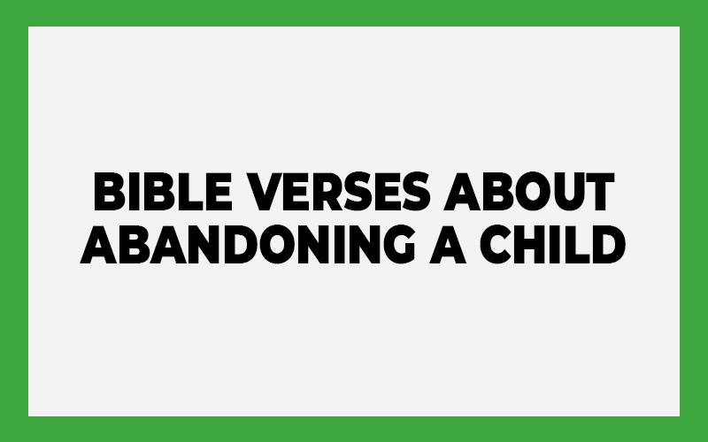 Bible Verses About Abandoning a Child