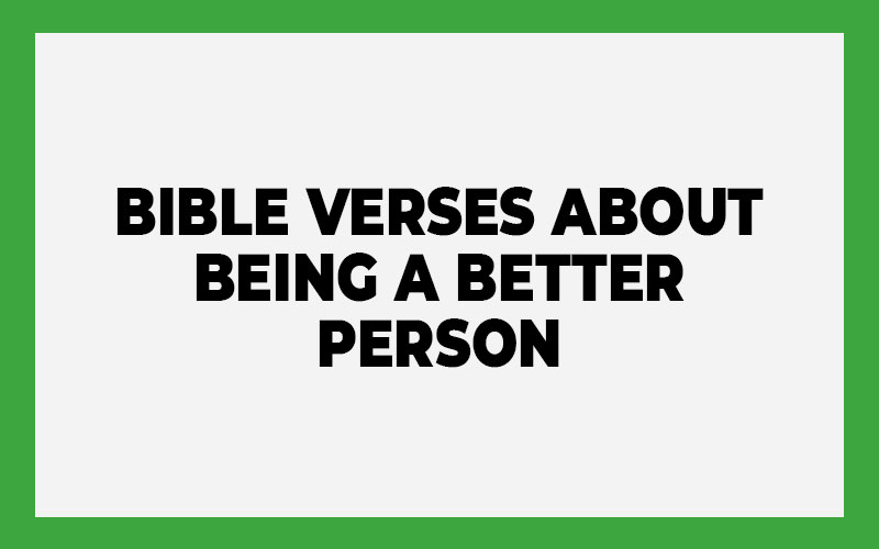 Bible Verses About Being a Better Person