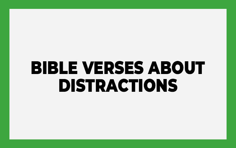 Bible Verses About Distractions