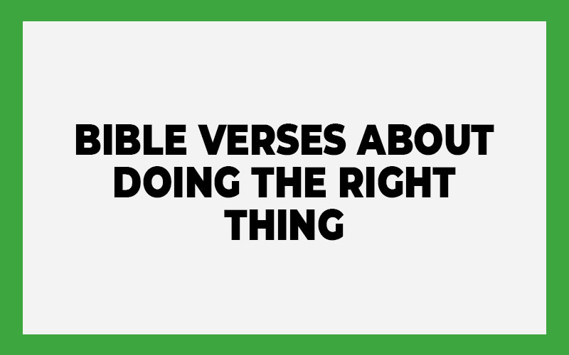 Bible Verses About Doing the Right Thing