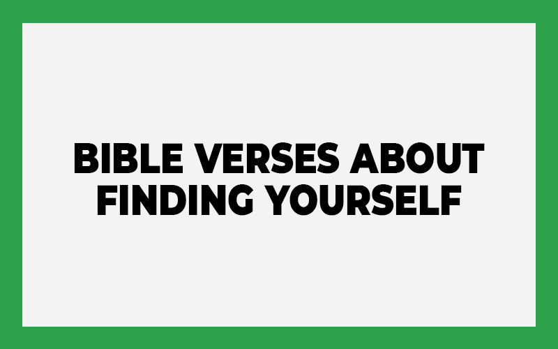 Bible Verses About Finding Yourself