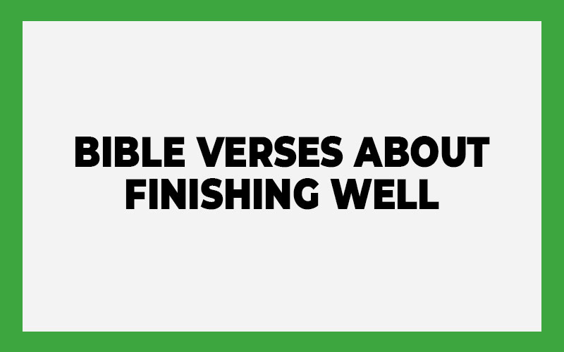 Bible Verses About Finishing Well