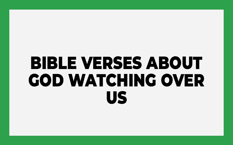 Bible Verses About God Watching Over Us