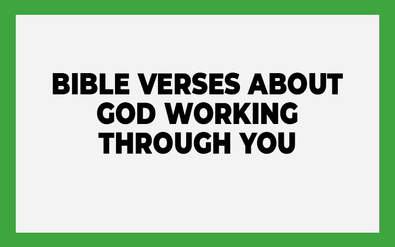 Bible Verses About God Working Through You