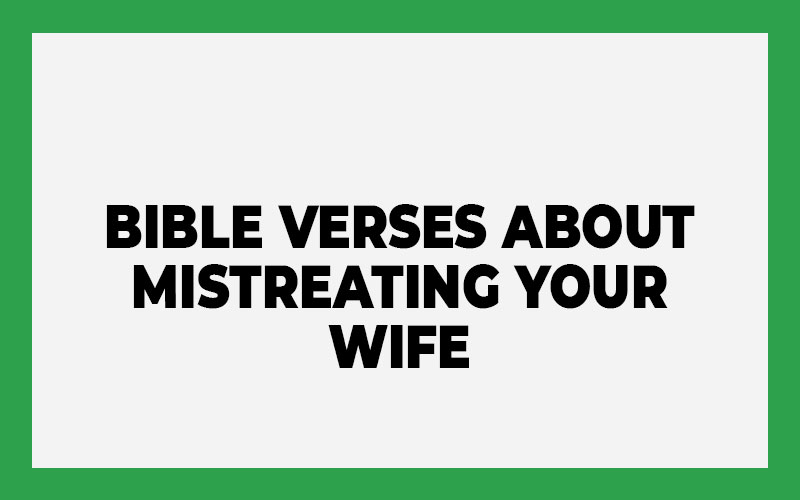 Bible Verses About Mistreating Your Wife