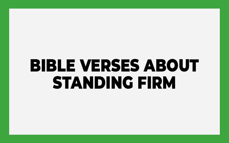 Bible Verses About Standing Firm