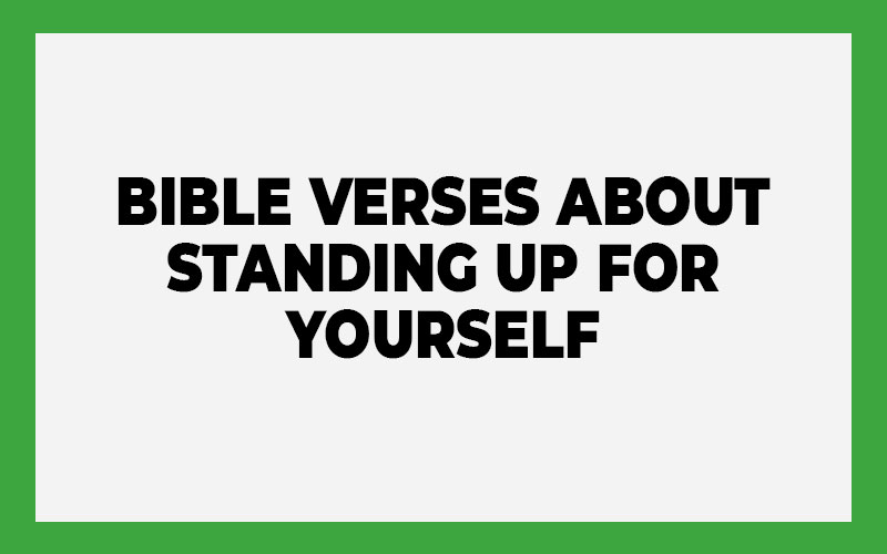 Bible Verses about Standing Up for Yourself