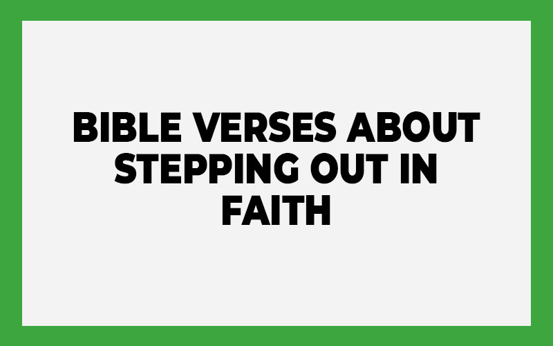 Bible Verses About Stepping Out in Faith