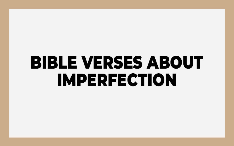 Bible Verses about Imperfection