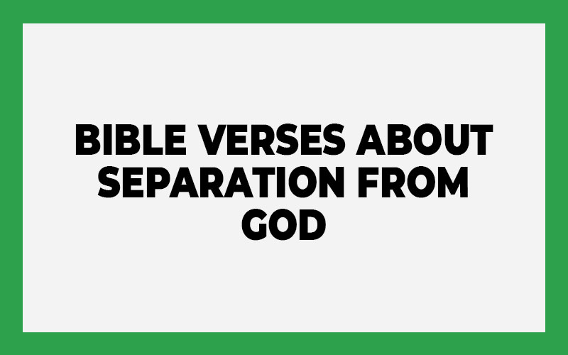 Bible Verses about Separation from God