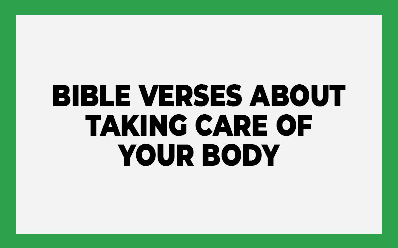 Bible Verses About Taking Care Of Your Body