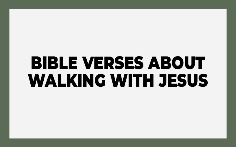 Bible Verses about Walking with Jesus