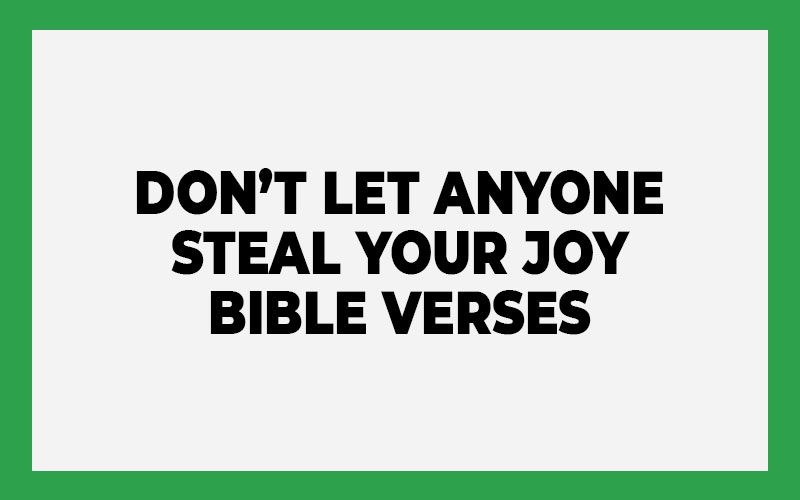 Don’t Let Anyone Steal Your Joy Bible Verses