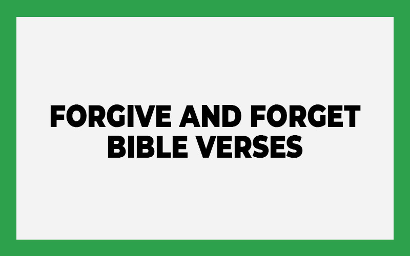 Forgive and Forget Bible Verses