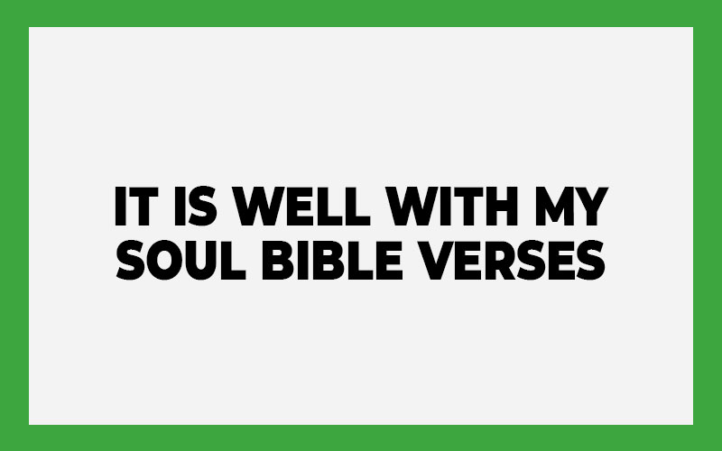 It Is Well With My Soul Bible Verses