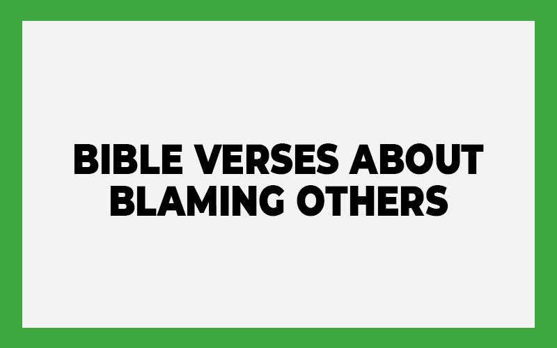 Bible Verses about Blaming Others