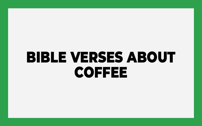 Bible Verses About Coffee