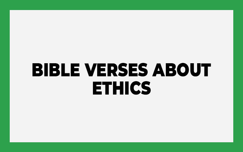 Bible Verses About Ethics