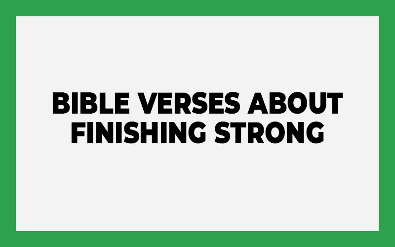 Bible Verses About Finishing Strong