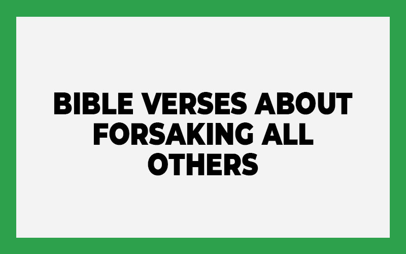 Bible Verses About Forsaking All Others