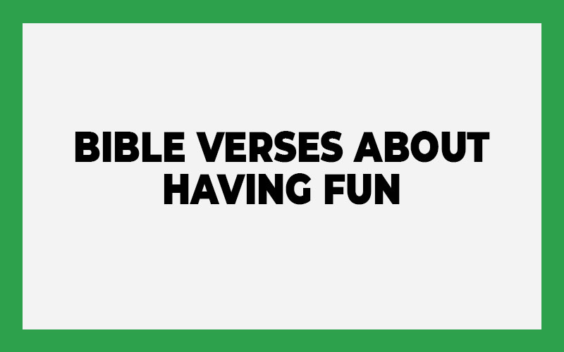 Bible Verses About Having Fun