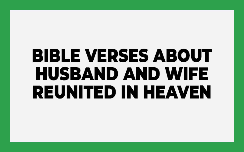 Bible Verses About Husband and Wife Reunited in Heaven