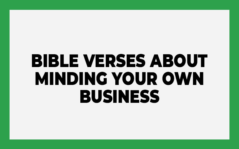 Bible Verses About Minding Your Own Business