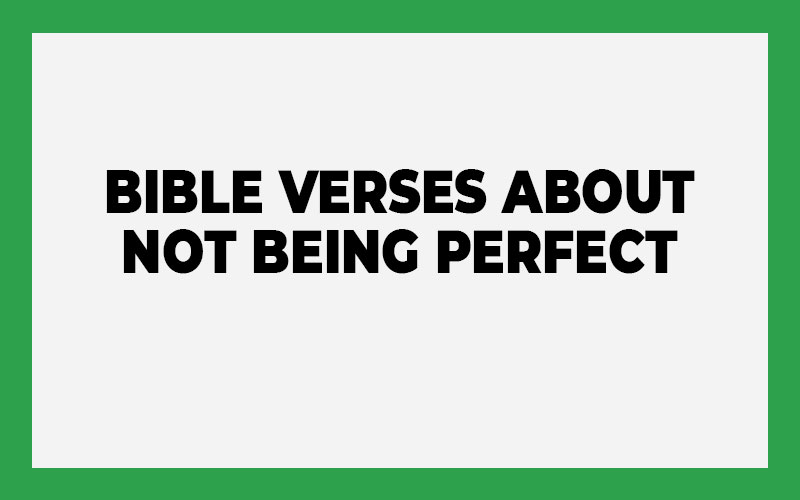 Bible Verses About Not Being Perfect