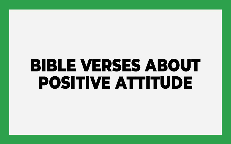 Bible Verses About Positive Attitude