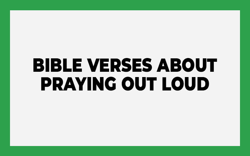 Bible Verses about Praying Out Loud