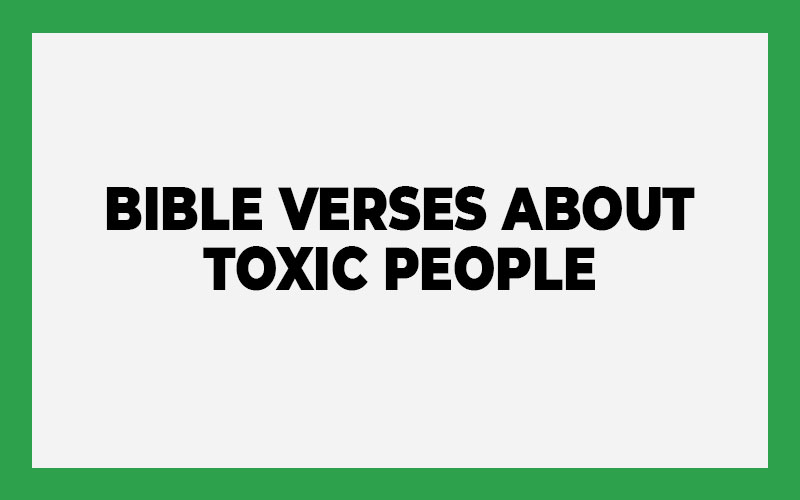 Bible Verses About Toxic People