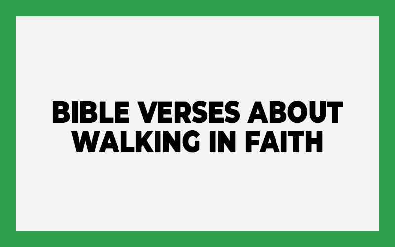 Bible Verses About Walking in Faith